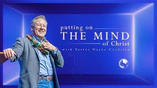 Putting on the Mind of Christ | Pastor Wayne Cordeiro