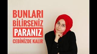 BUNLARI BİLİRSENİZ PARANIZ CEBİNİZDE KALIR