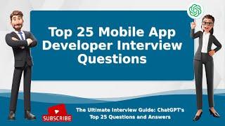 Mobile App Developer Interview Questions | Top 25 Q&A | chatGPT