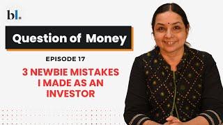 3 Newbie mistakes that I made as an investor| Question of Money| Episode 17