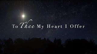 "To Thee My Heart I Offer" by Elaine Hagenberg