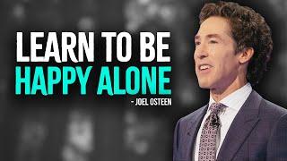 Learn To Be Happy Alone | Inspired Joel Osteen Motivation