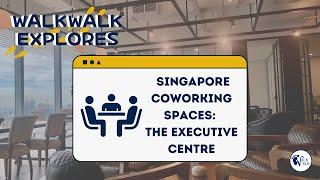 The Executive Centre | Singapore Co-working Spaces | Walk Walk Explores