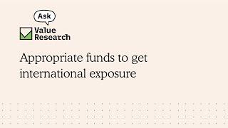 Appropriate funds to get international exposure