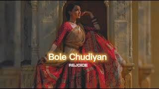 Bole Chudiyan [slowed+reverb] || REJOICE