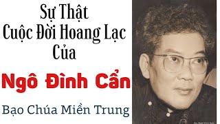 "Bạo chúa miền Trung" Ngô Đình Cẩn - Sự Thật Về Cuộc Đời Hoang Lạc Em Trai Tổng Thống Ngô Đình Diệm