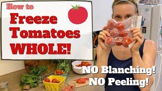 How to Freeze Tomatoes Whole - No Blanching! No Peeling! (Plus how to defrost and use them!)