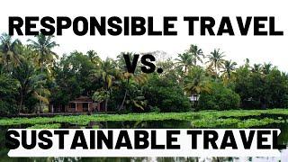 Responsible tourism VS. Sustainable Tourism| Difference b/w Responsible travel & Sustainable travel