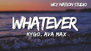 Kygo, Ava Max - Whatever (Lyrics)