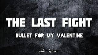 The Last Fight // Bullet for my Valentine ; (Lyrics) 