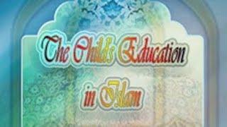  The Child's Education in Islam - By  Ismail Abdullah