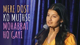 "Mere Dost Ko Mujhse Mohabbat Ho Gayi" - Gunjan Saini ft Tanmay | UnErase Poetry