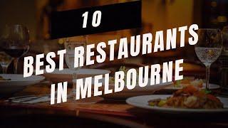 10 Best Restaurants In Melbourne, Australia 2024