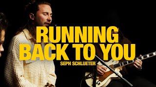 SEPH SCHLUETER - Running Back To You: Song Session