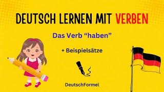 Deutsch lernen mit Verben / Das Verb haben / So bildest du einfache Sätze auf Deutsch / Level: A1–B1