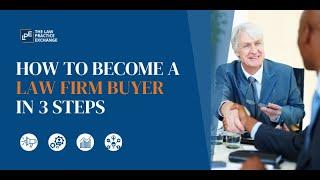 How To Become a Law Firm Buyer in 3 Steps