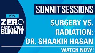 Surgery vs. Radiation with Dr. Shaakir Hasan - ZERO Prostate Cancer Summit 2022