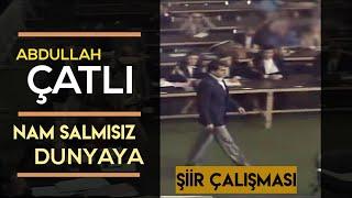 Abdullah Çatlı - Nam Salmışız Dünyaya (Şiir)