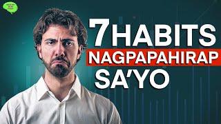 7 Habits Na Nagpapahirap Sa Iyong Buhay (Watch til the end)