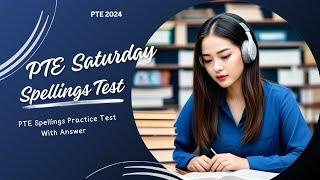 Saturday Test || PTE SPELLING TEST  - SEPTEMBER 2024 - MOST IMPORTANT AND NEW SPELLINGS