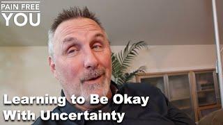 Learning to Be Okay with Uncertainty