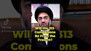 Will the 313 Companions of Imam Mahdi [AJ] Be From the Present Era? | Syed Ali Raza Rizvi #imammahdi