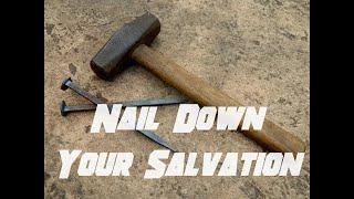 "Nail Down Your Salvation" Sunday Morning 06/02/2024