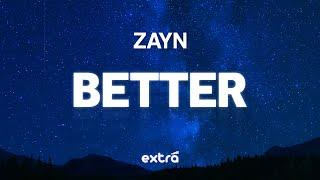 ZAYN - Better (Lyrics)