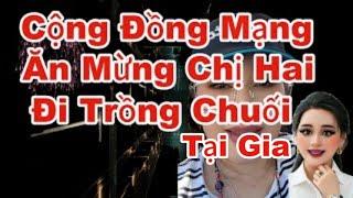 Cộng Đồng Mạng Ăn Mừng Chị Hai Cuồn Cuộn Bị Nghỉ Ngơi Trồng Chuối