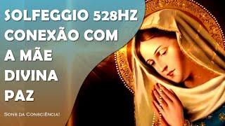 MÚSICA PARA REIKI EM CONEXÃO COM A MÃE DIVINA | SOLFEGGIO 528HZ