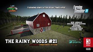 The Rainy Woods/#21/New Animals on The Farm/Weeding/Fertilizing/Clearing Trees/FS22 4K Timelapse