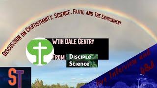 Interview w/ Dale Gentry of Disciple Science // Environmental Issues and Christ