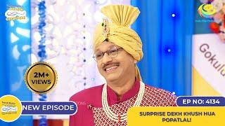 NEW! Ep 4134 -  Surprise Dekh Khush Hua Popatlal?! I Taarak Mehta Ka Ooltah Chashmah