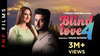 BLIND LOVE 4 | Alisha Panwar | Shagun Pandey | Prradip Khairwar | Romantic Love Story| FNP Media