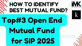 How to Identify Best Mutual Fund for SIP in 2025 | Investment Mentor Kabir | IMK Fintech School |