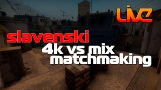 slavenski vs mix @ matchmaking