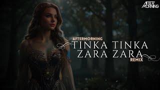 Tinka Tinka Zara Zara | Aftermorning Remix