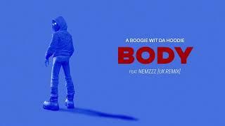 A Boogie Wit da Hoodie - Body (feat. Nemzzz) [UK Remix] [Official Audio]