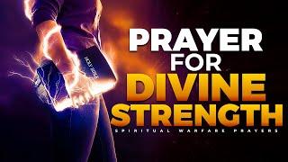 SPIRITUAL WARFARE PRAYER FOR DIVINE STRENGTH