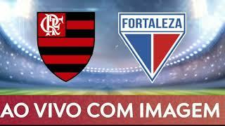 FLAMENGO X FORTALEZA AO VIVO COM IMAGENS ((TELA RETA))