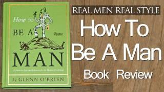 Video Review - Glenn Obrien's How To Be a Man - A Guide To Style