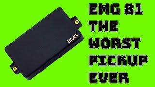 EMG 81 THE WORST PICKUP  EVER !!!