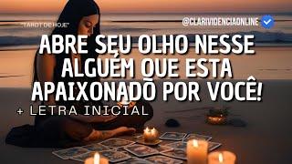 ABRE SEU OLHO NESSE ALGUÉM QUE ESTA APAIXONADO POR VOCÊ + LETRA INICIAL! 