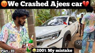 We crashed Ajees car but 200% My mistake| Farm tour went wrong | over drinks|Part - 01| TTF |