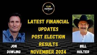 Jon Dowling & Bill Holter Discuss Post Election Results Financial Updates