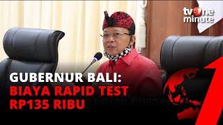 Gubernur Bali: Biaya Rapid Test Rp135 Ribu, Kalau 1.500 Orang Jadi Rp2 Miliar Lebih | tvOne Minute