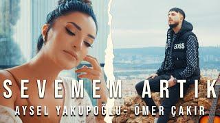 Aysel Yakupoğlu - Ömer Çakır - Sevemem Artık