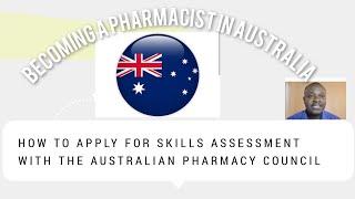 HOW TO APPLY  FOR  SKILLS ASSESSMENT  WITH THE AUSTRALIAN PHARMACY COUNCIL