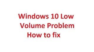 Windows 10 Low Volume Problem