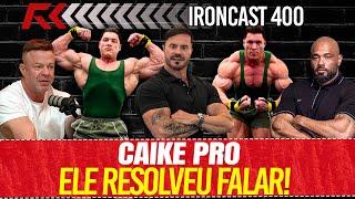 CAIKE PRO! ELE RESOLVEU FALAR! - IRONCAST 400